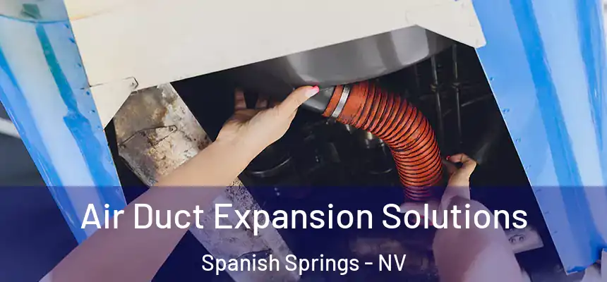  Air Duct Expansion Solutions Spanish Springs - NV