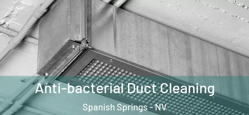  Anti-bacterial Duct Cleaning Spanish Springs - NV