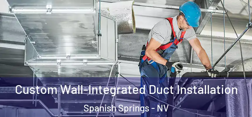  Custom Wall-Integrated Duct Installation Spanish Springs - NV