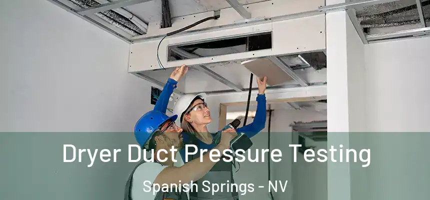  Dryer Duct Pressure Testing Spanish Springs - NV