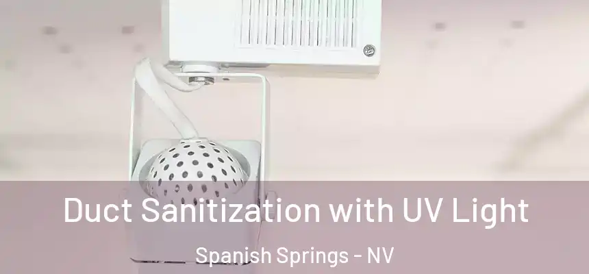  Duct Sanitization with UV Light Spanish Springs - NV