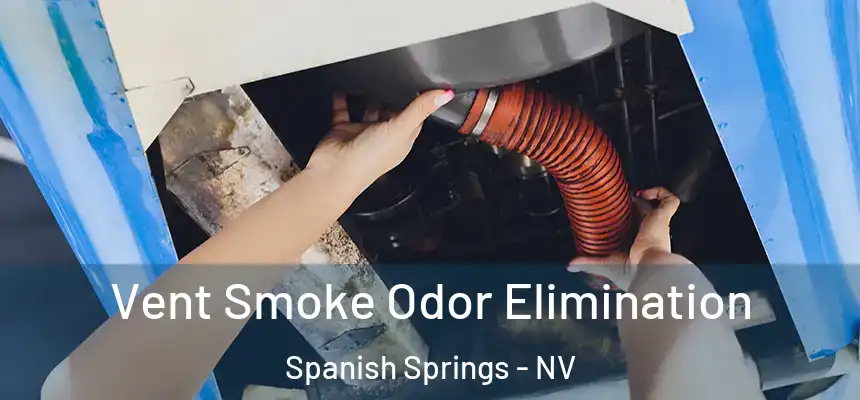  Vent Smoke Odor Elimination Spanish Springs - NV