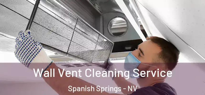 Wall Vent Cleaning Service Spanish Springs - NV