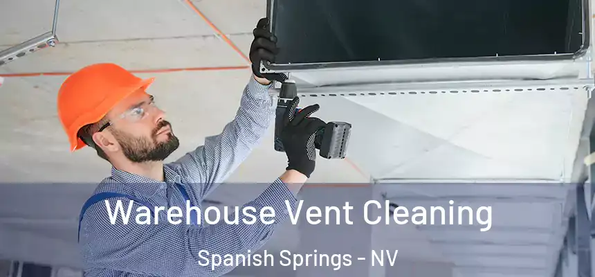  Warehouse Vent Cleaning Spanish Springs - NV
