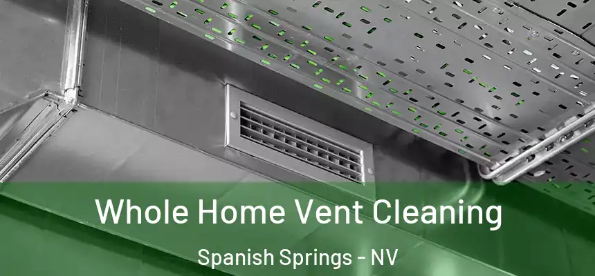 Whole Home Vent Cleaning Spanish Springs - NV